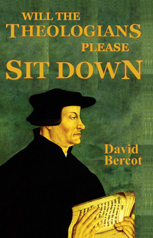 David Bercot's book, Will the Theologians Please Sit Down