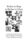 Riches to Rags to Riches in Glory